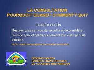 LA CONSULTATION POURQUOI QUAND COMMENT QUI CONSULTATION Mesures
