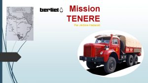 Mission TENERE Par Jrme Hadacek Une opration de