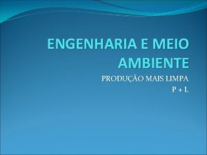 ENGENHARIA E MEIO AMBIENTE PRODUO MAIS LIMPA PL