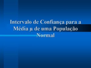 Intervalo de Confiana para a Mdia de uma