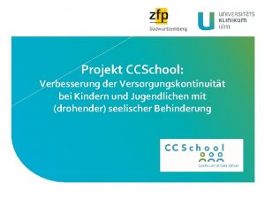 Projekt CCSchool Verbesserung der Versorgungskontinuitt bei Kindern und