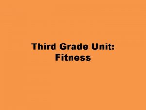 Third Grade Unit Fitness Third Grade Fitness Objectives