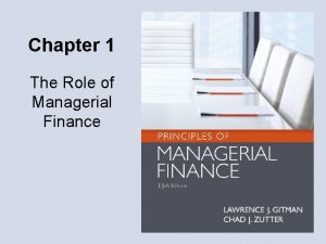 Chapter 1 The Role of Managerial Finance What