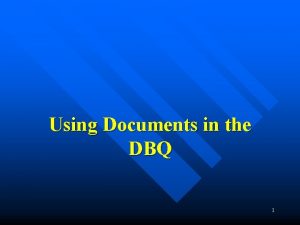 Using Documents in the DBQ 1 Documentbased questions