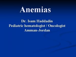 Anemias Dr Isam Haddadin Pediatric hematologist Oncologist AmmanJordan