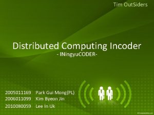 Tim Out Siders Distributed Computing Incoder INingyu CODER