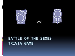 vs BATTLE OF THE SEXES TRIVIA GAME Question