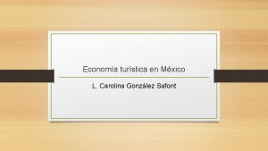 Economa turstica en Mxico L Carolina Gonzlez Safont