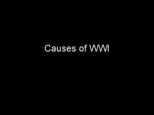 Causes of WWI Causes of WWI MANIA Militarism