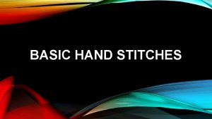 BASIC HAND STITCHES HAND SEWING is stitching fabric