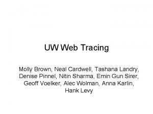 UW Web Tracing Molly Brown Neal Cardwell Tashana