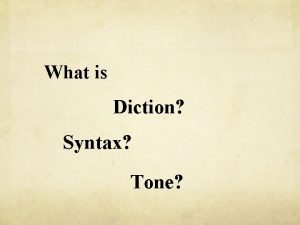 What is Diction Syntax Tone Diction refers to