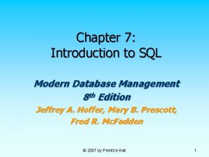 Chapter 7 Introduction to SQL Modern Database Management