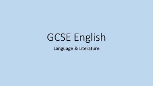 GCSE English Language Literature GCSE English Language and