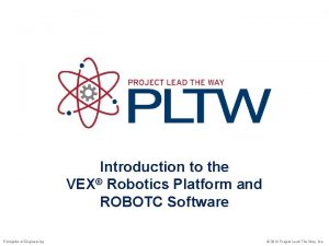 Introduction to the VEX Robotics Platform and ROBOTC
