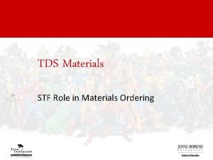 TDS Materials STF Role in Materials Ordering Materials