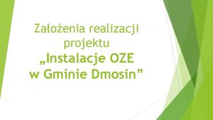 Zaoenia realizacji projektu Instalacje OZE w Gminie Dmosin