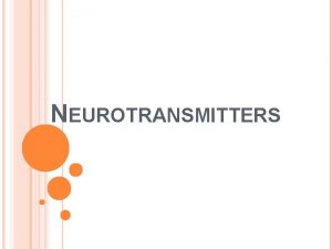 NEUROTRANSMITTERS NEUROTRANSMITTERS VIDEOS NEUROTRANSMITTERS 100 substances are known