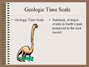Geologic Time Scale Geologic Time Scale Summary of