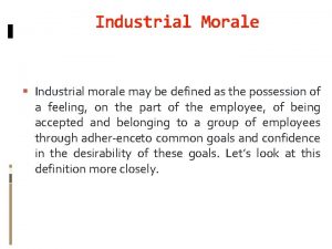 Industrial Morale Industrial morale may be defined as