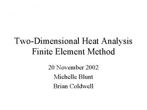 TwoDimensional Heat Analysis Finite Element Method 20 November