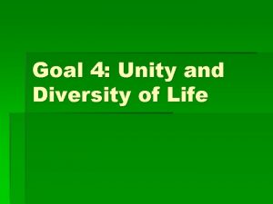 Goal 4 Unity and Diversity of Life 4