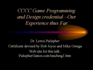 CCCC Game Programming and Design credentialOur Experience thus