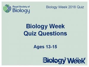 Biology Week 2018 Quiz Biology Week Quiz Questions