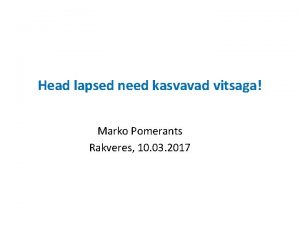 Head lapsed need kasvavad vitsaga Marko Pomerants Rakveres