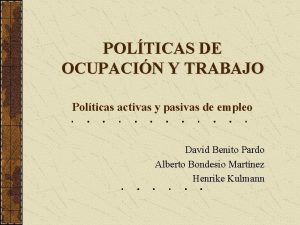 POLTICAS DE OCUPACIN Y TRABAJO Polticas activas y