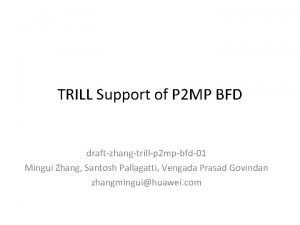 TRILL Support of P 2 MP BFD draftzhangtrillp