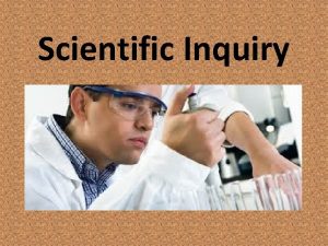 Scientific Inquiry Scientific Inquiry is a name for