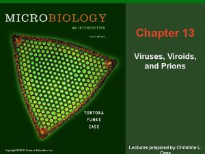 Chapter 13 Viruses Viroids and Prions Copyright 2010