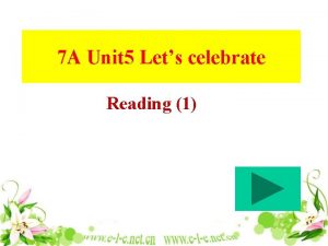7 A Unit 5 Lets celebrate Reading 1