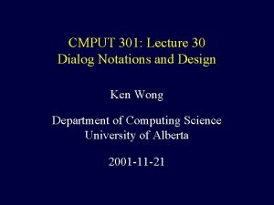 CMPUT 301 Lecture 30 Dialog Notations and Design