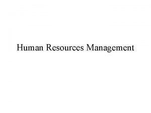 Human Resources Management Human Resource Management The management