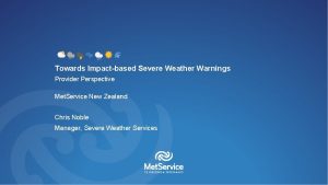 Towards Impactbased Severe Weather Warnings Provider Perspective Met