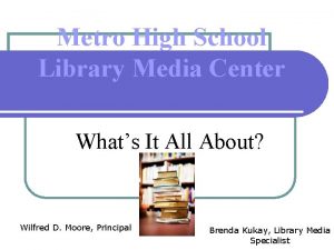 Metro High School Library Media Center Whats It