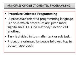 PRINCIPLES OF OBJECT ORIENTED PROGRAMMING Procedure Oriented Programming