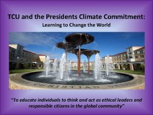 TCU and the Presidents Climate Commitment Learning to