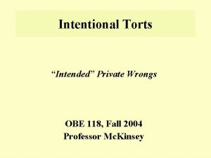 Intentional Torts Intended Private Wrongs OBE 118 Fall