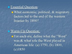 n Essential Question n What economic political migratory