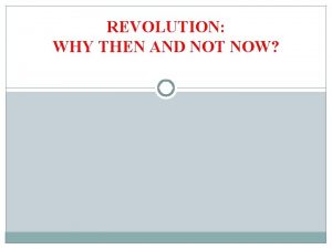 REVOLUTION WHY THEN AND NOT NOW 13 DYNAMICS