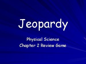Jeopardy Physical Science Chapter 2 Review Game Select
