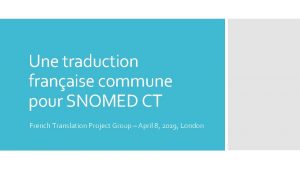 Une traduction franaise commune pour SNOMED CT French