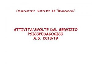 Osservatorio Distretto 14 Brancaccio ATTIVITASVOLTE DAL SERVIZIO PSICOPEDAGOGICO