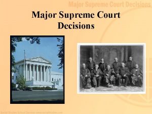 Major Supreme Court Decisions Major Supreme Court Decisions