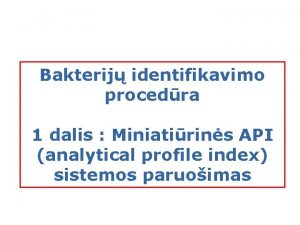 Bakterij identifikavimo procedra 1 dalis Miniatirins API analytical