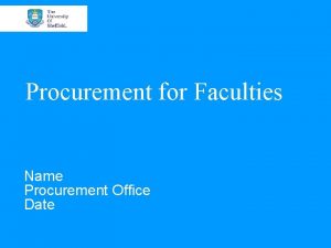 Procurement for Faculties Name Procurement Office Date Contents