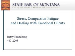 Stress Compassion Fatigue and Dealing with Emotional Clients